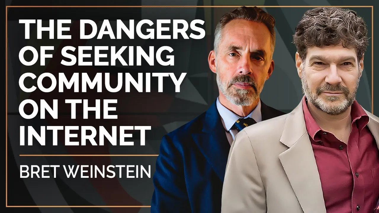 The Dangers of Seeking Community on the Internet | Bret Weinstein and Jordan B Peterson