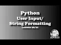PYTHON User Input and Formatting Strings - by Sir Eudz