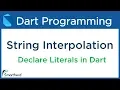 Dart Strings Literals and String Interpolation Dart Tutorial for Flutter 2