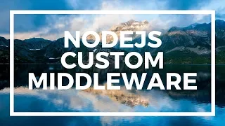 NodeJS For Beginners How does MiddleWare Work and Creating Custom Middleware