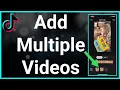 Hoe voeg je meerdere video's toe op TikTok