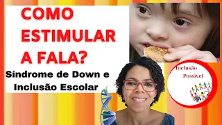SÍNDROME DE DOWN E INCLUSÃO ESCOLAR | Como estimular a fala da criança com Síndrome de Down?