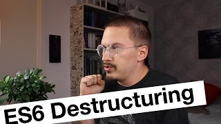 Destructuring What Why and How - Part 1 of ES6 JavaScript Features