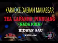 Karaoke Tea Lapanra' Pinruang Nada Pria - Ridwan Sau (Karaoke Tanpa Vocal)