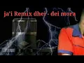 Download Lagu LAGU JA'I REMIX DHEI - DHEI MORA BY ANDRE REMIXER