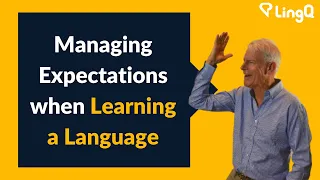 Managing Expectations When Learning a Language