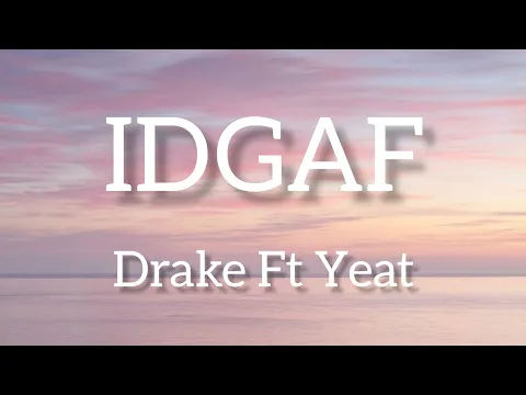 Download MP3 Drake - IDGAF (Lyrics) Ft Yeat Lyric video
