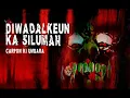 Download Lagu Diwadalkeun ka Siluman, carpon kénging Ki Umbara