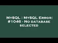 MySQL MySQL Error - No database selected
