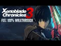 Full 100 Walkthrough - Xenoblade Chronicles 3 All Quests All Heros Everything