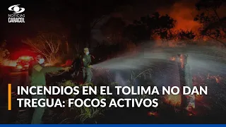 Incendios en Tolima no dan tregua: focos activos y municipios afectados por la emergencia