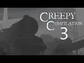 Download Lagu Creepy compilation 3 (RE-UPLOAD)