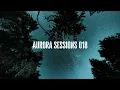 Aurora Sessions 018 | (Deep/Progressive/Chill House Mix)