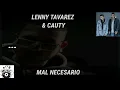 Lenny Tavarez & Cauty - Mal Necesario (Letra/Lyrics).