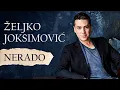 Download Lagu Željko Joksimović - Nerado [Official Music Audio]