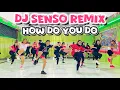 Download Lagu DJ SENSO X HOW DO YOU DO REMIX | VIRAL TIKTOK 2025 | SENAM KREASI TERBARU | ZUMBA DANCE FITNESS