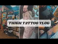 THIGH TATTOO VLOG 6 HOURS 1 SESSION