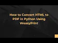How to Convert HTML to PDF in Python Using WeasyPrint