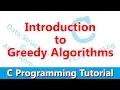Introduction to Greedy Algorithms C Programming Tutorial