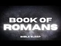 The Book of Romans Bible Reading for Deep Sleep with Soothing Meditation Music
