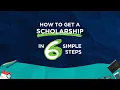 How to Get a Scholarship in Six Simple Steps
