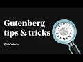 WordPress Gutenberg Tips and Tricks