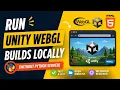 Run Unity WebGL Builds Locally Without Python Server