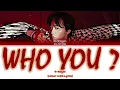 Lagu G-DRAGON -WHO YOU? Lyrics (Color Coded Lyrics Eng/Rom/Han)