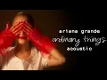 Download Lagu Ariana Grande - Ordinary Things (Acoustic Version)