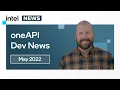 May 2022 oneAPI Dev News Intel Software