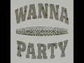 Wanna Party (Ranger Trucco Remix)