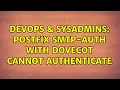 DevOps SysAdmins postfix smtp-auth with dovecot cannot authenticate