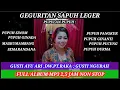 FULL ALBUM MP3 2,5jam NON STOP‼️GEGURITAN SAPUH LEGER #geguritangustiayuari#geguritan #geguritanbali