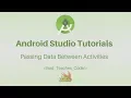 Android Studio Tutorial - Passing Data Between Activities