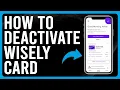 How To Deactivate Wisely Card How To Cancel Wisely Card