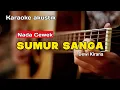 Download Lagu KARAOKE - SUMUR SANGA (NADA CEWEK) VERSI AKUSTIK MP3