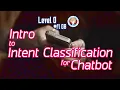 Floor 08 - Intro to Intent Classification for Chatbot