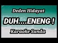 Download Lagu Karaoke DEDEN HIDAYAT - DUH.....ENENG ! Musicfoya.