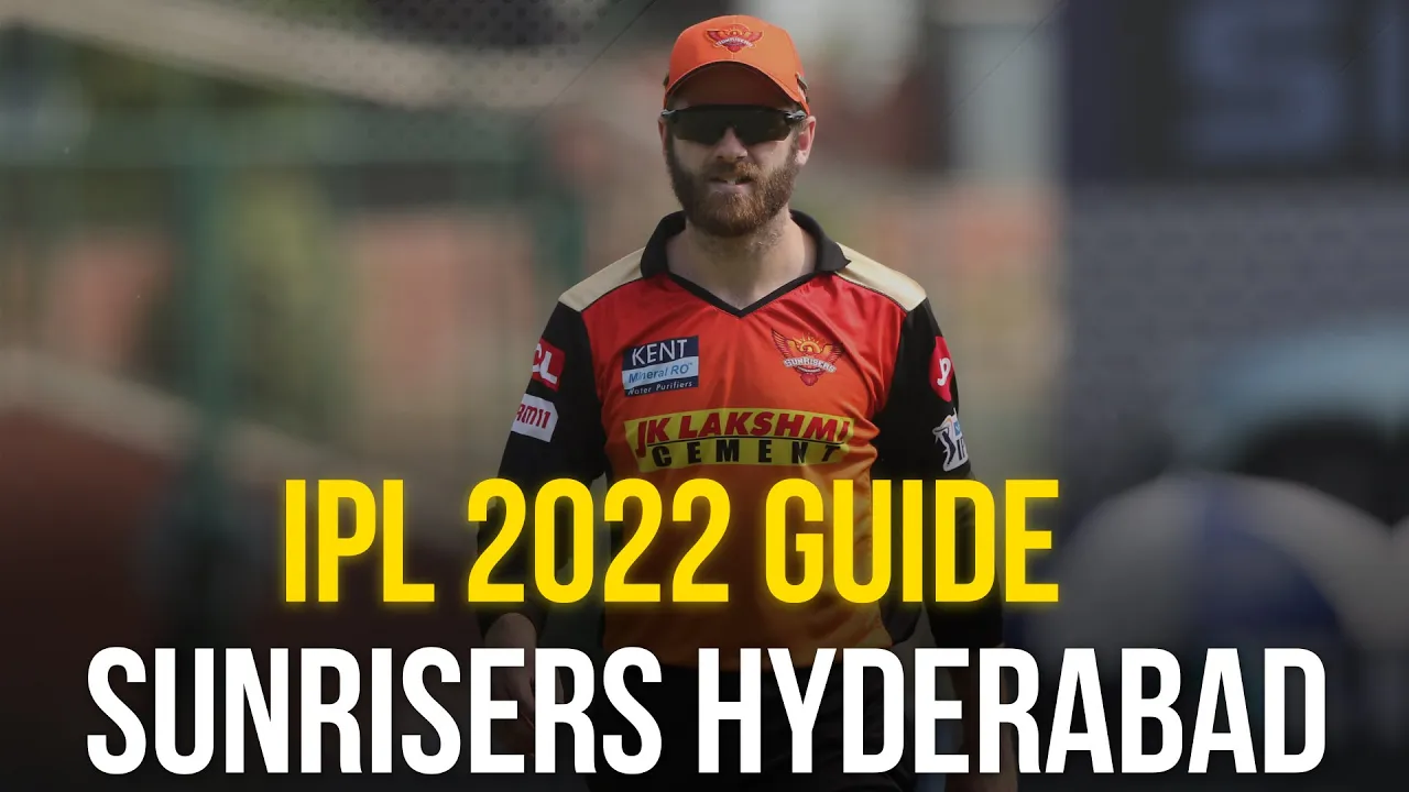 Sunrisers Hyderabad: IPL 2022 Guide