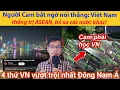 Lagu Người Campuchia bất ngờ nói thẳng: Việt Nam thống trị ASEAN — bỏ xa các nước khác! Cam phải học VN?