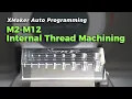 XMaker Auto Programming Effortless M2 M12 Internal Thread Machining with Xmachine