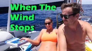 When The Wind Stops – Pacific Ocean Crossing Day 12 – S2:E36