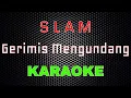 Download Lagu Slam - Gerimis Mengundang [Karaoke] | LMusical