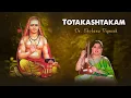 Lagu Totakashtakam | Dr. Shobana. Vignesh