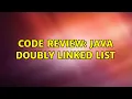 Code Review Java Doubly Linked List 3 Solutions