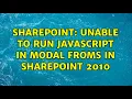Sharepoint Unable to run JavaScript in Modal froms in SharePoint 2010