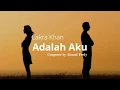 Lagu (Lirik) Cakra Khan - Adalah Aku