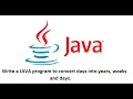 Basic Write a JAVA program to convert days into years weeks and days