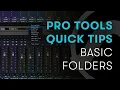 Pro Tools Quick Tips Basic Folders