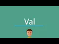 How to say Val